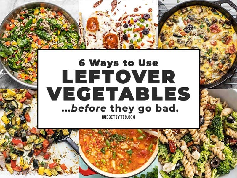 https://www.budgetbytes.com/wp-content/uploads/2020/01/6-Ways-to-Use-Leftover-Vegetables-H.jpg